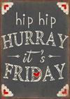 Magnet 5x7cm Hip Hip Hurray Its Friday